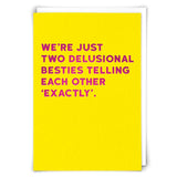 Delusional Besties Greeting Card
