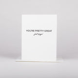 Pretty Great - Greeting Card